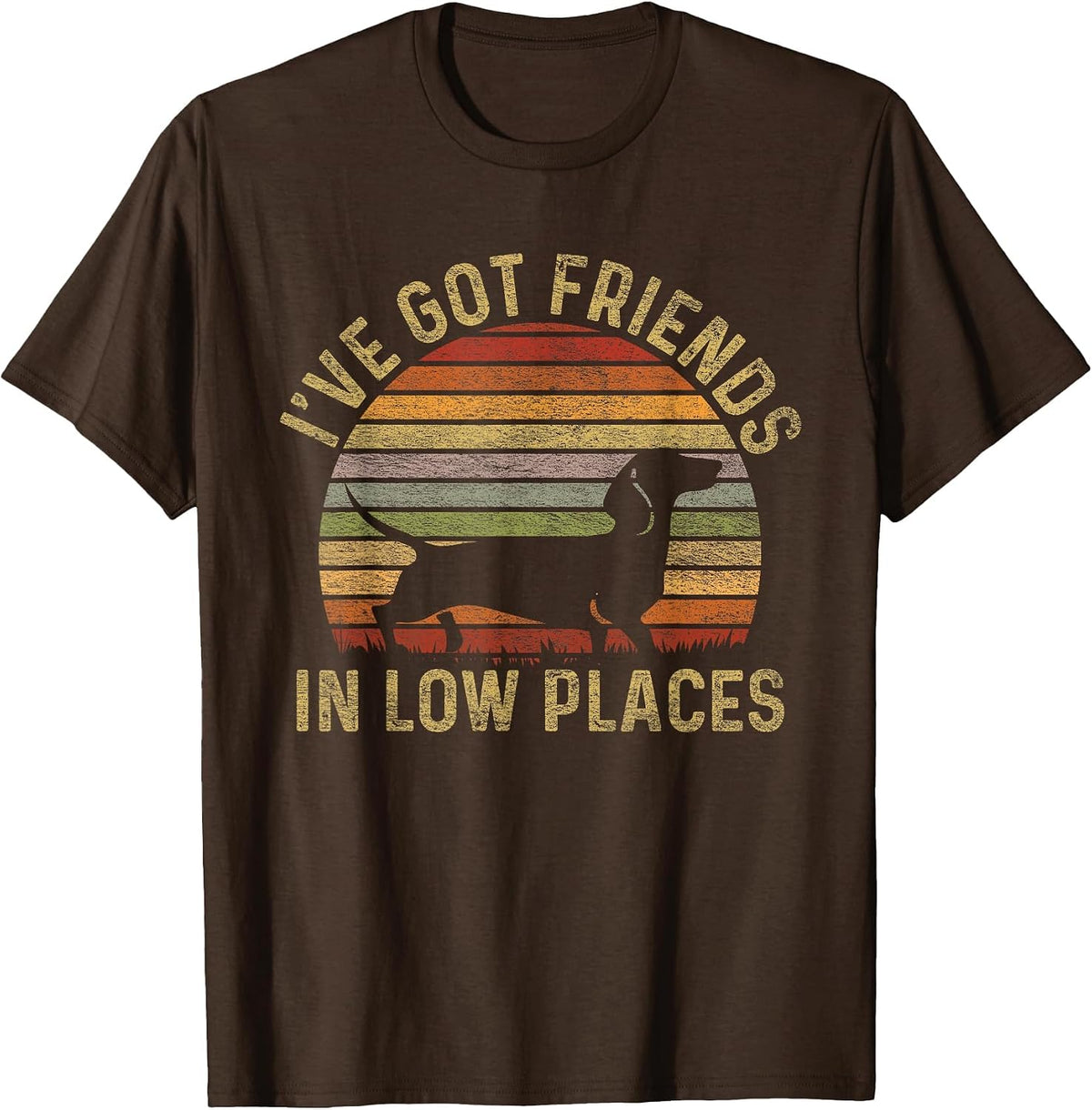 I've Got Friends in Low Places Dachshund Wiener Dog T-Shirt - Brown