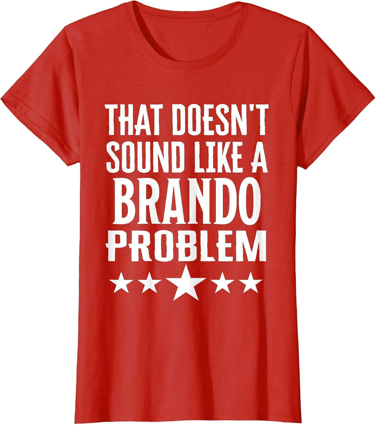 that Doesnt Sound Like A Brando Problem Name T-Shirt - Red