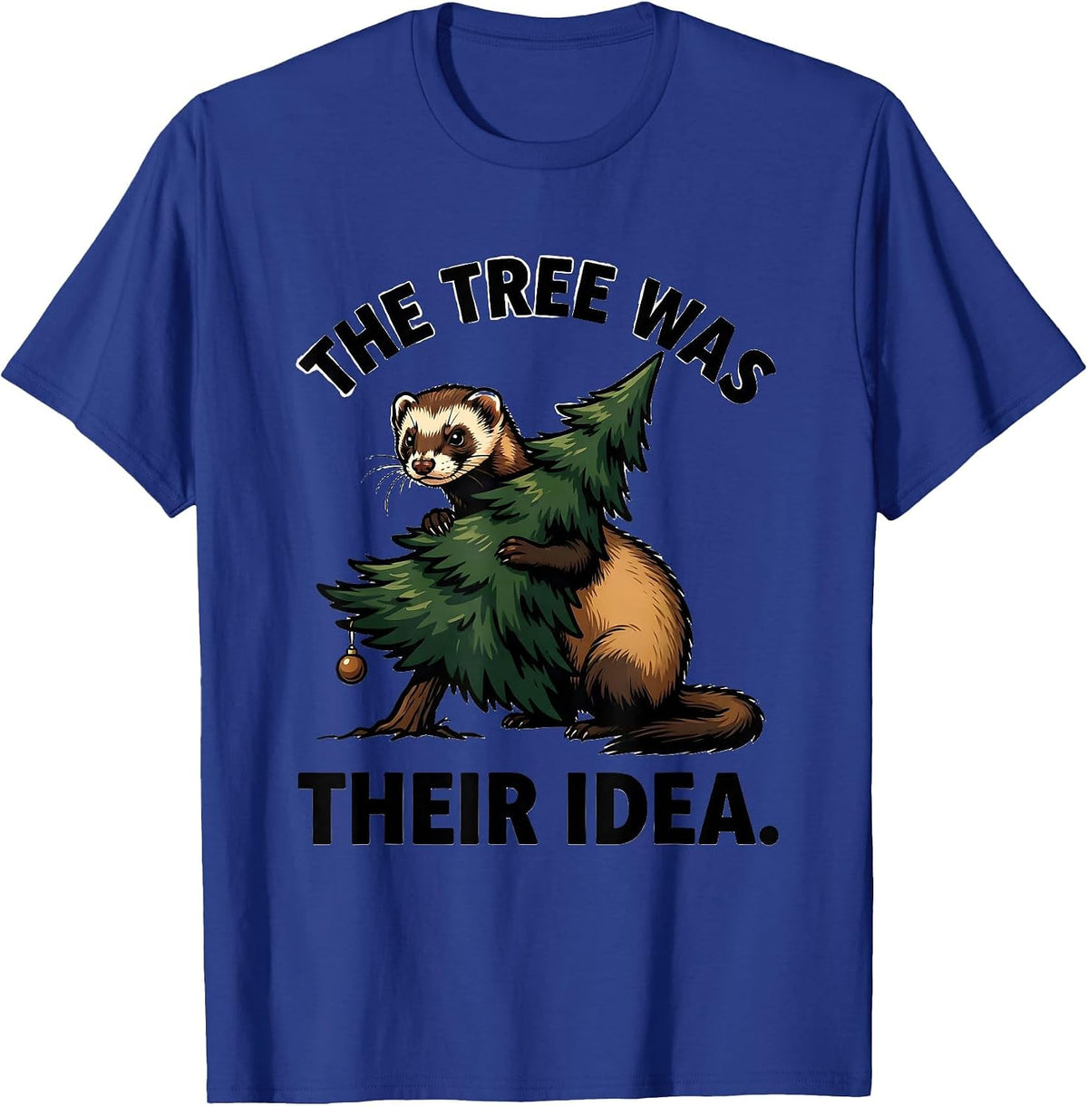 Men's The Tree Was Their Idea Funny Ferret Owner Christmas Chaos T-Shirt - Royal Blue