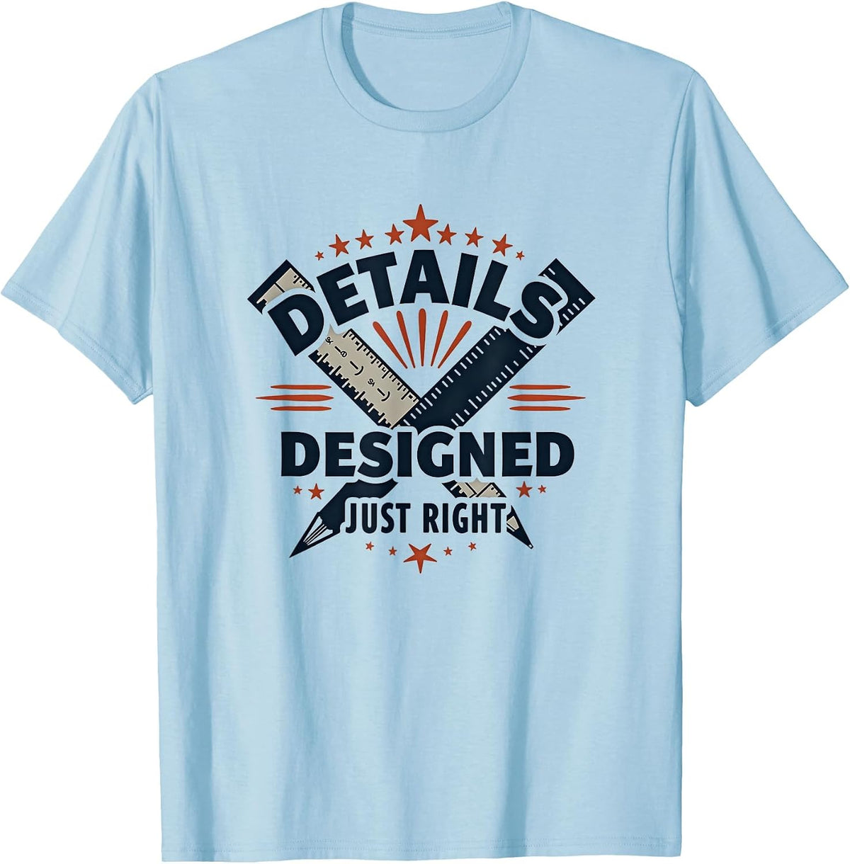 Details Designed Just Right Graphic Design T-Shirt - Baby Blue