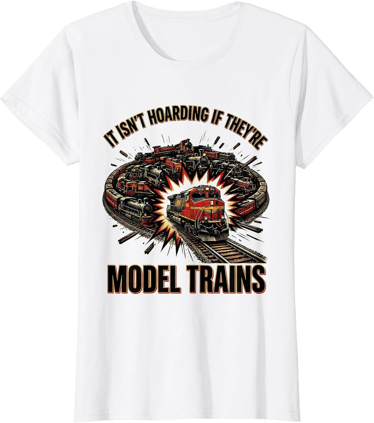 It Isn't Hoarding If They're Model Trains Hobbyist Collector T-Shirt - White