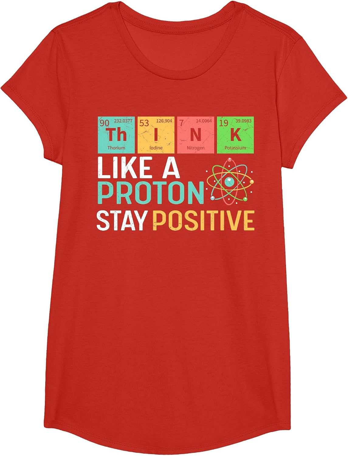 Think Like A Proton Stay Positive Funny Science Teacher T-Shirt - Girls Red
