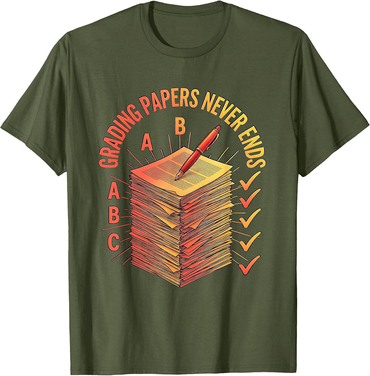 Grading Papers Never Ends Middle School Teacher T-Shirt - Olive Green