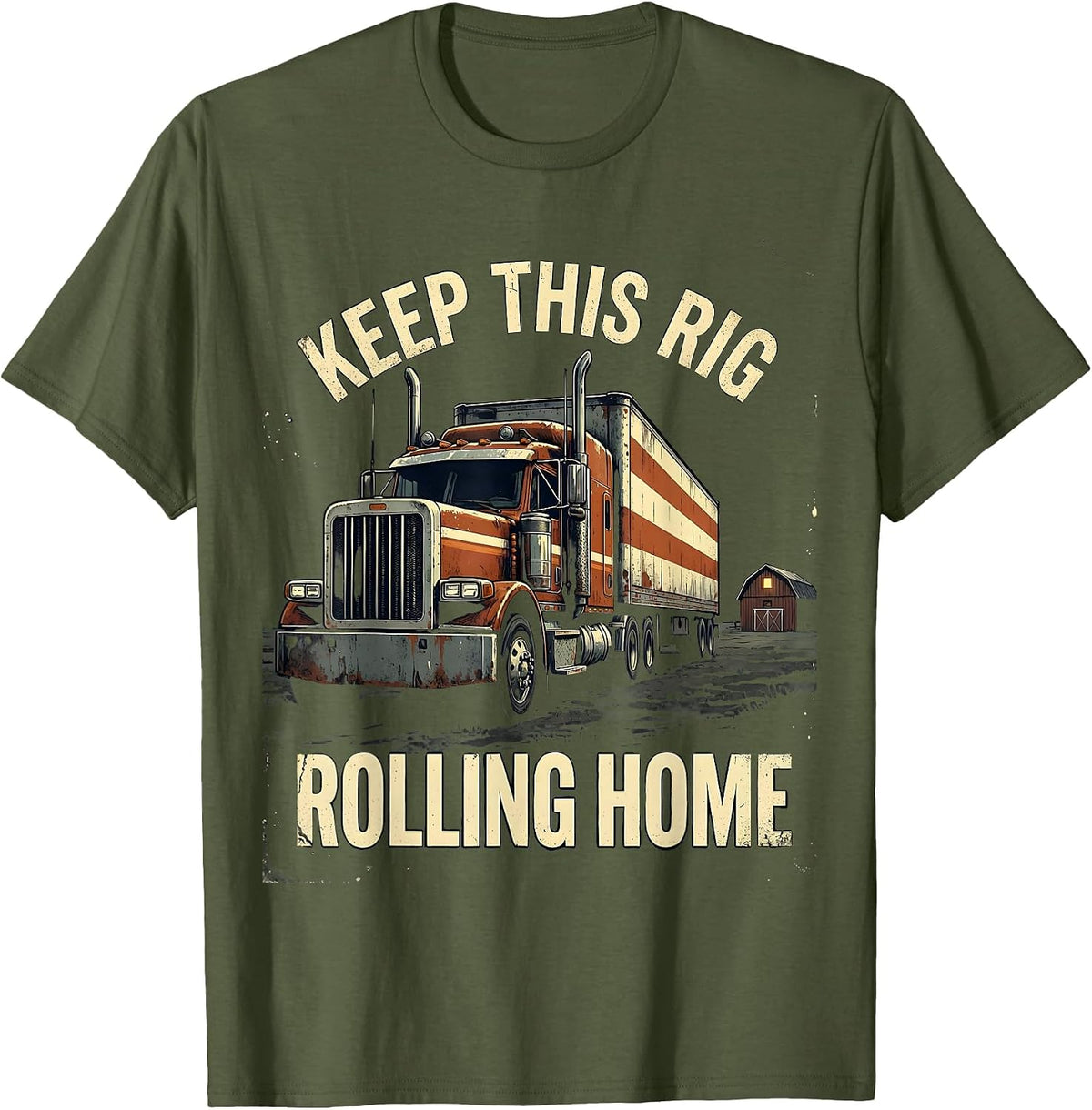 Keep This Rig Rolling Home Distressed Patriotic Semi Truck T-Shirt - Olive Green