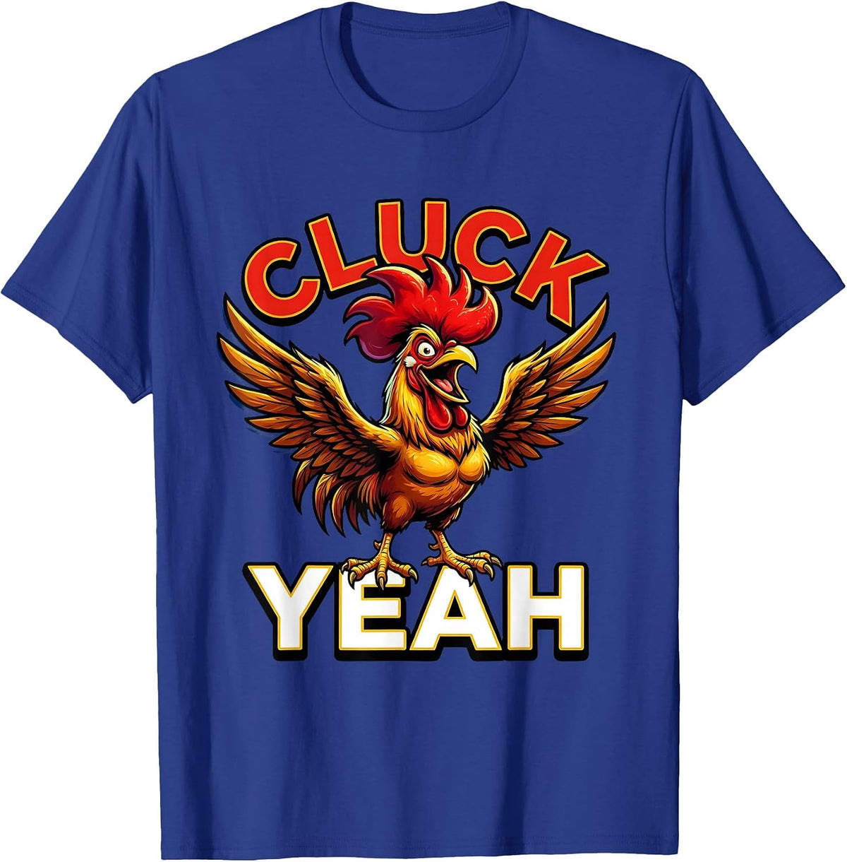 Cluck Yeah Funny Chicken Lover Design T-Shirt - Royal Blue