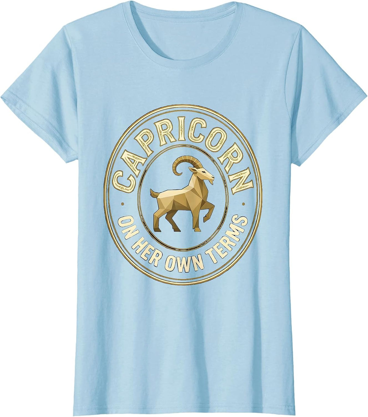 Women's Capricorn On Her Own Terms Zodiac Sign Birthday Humor T-Shirt - Baby Blue