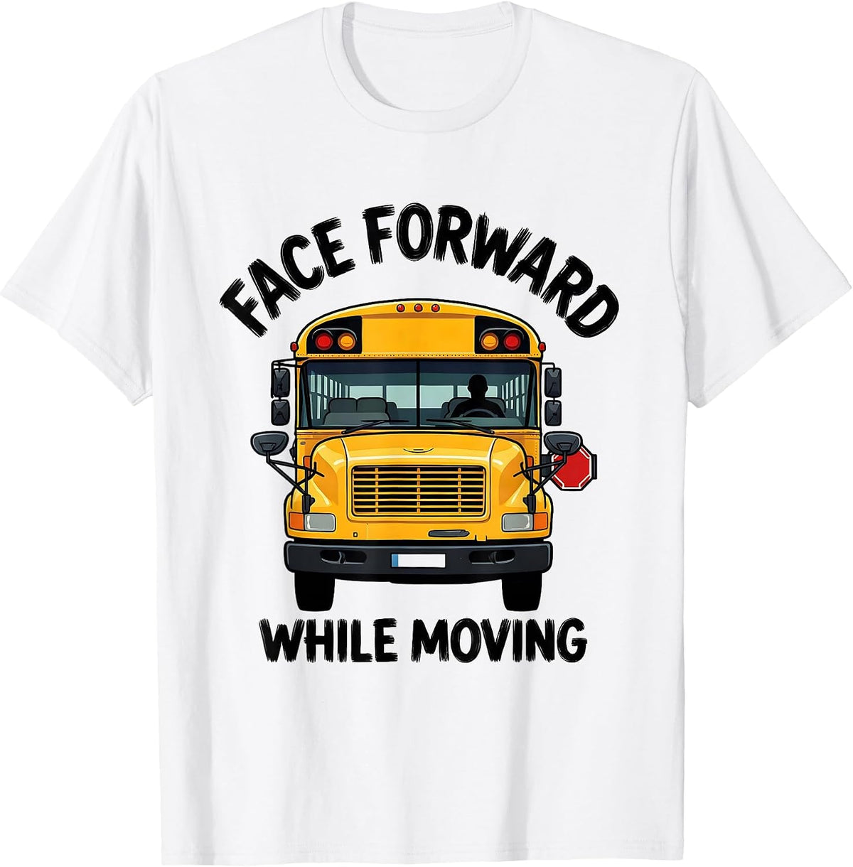 Men's Face Forward While Moving Funny School Bus Driver T-Shirt - White
