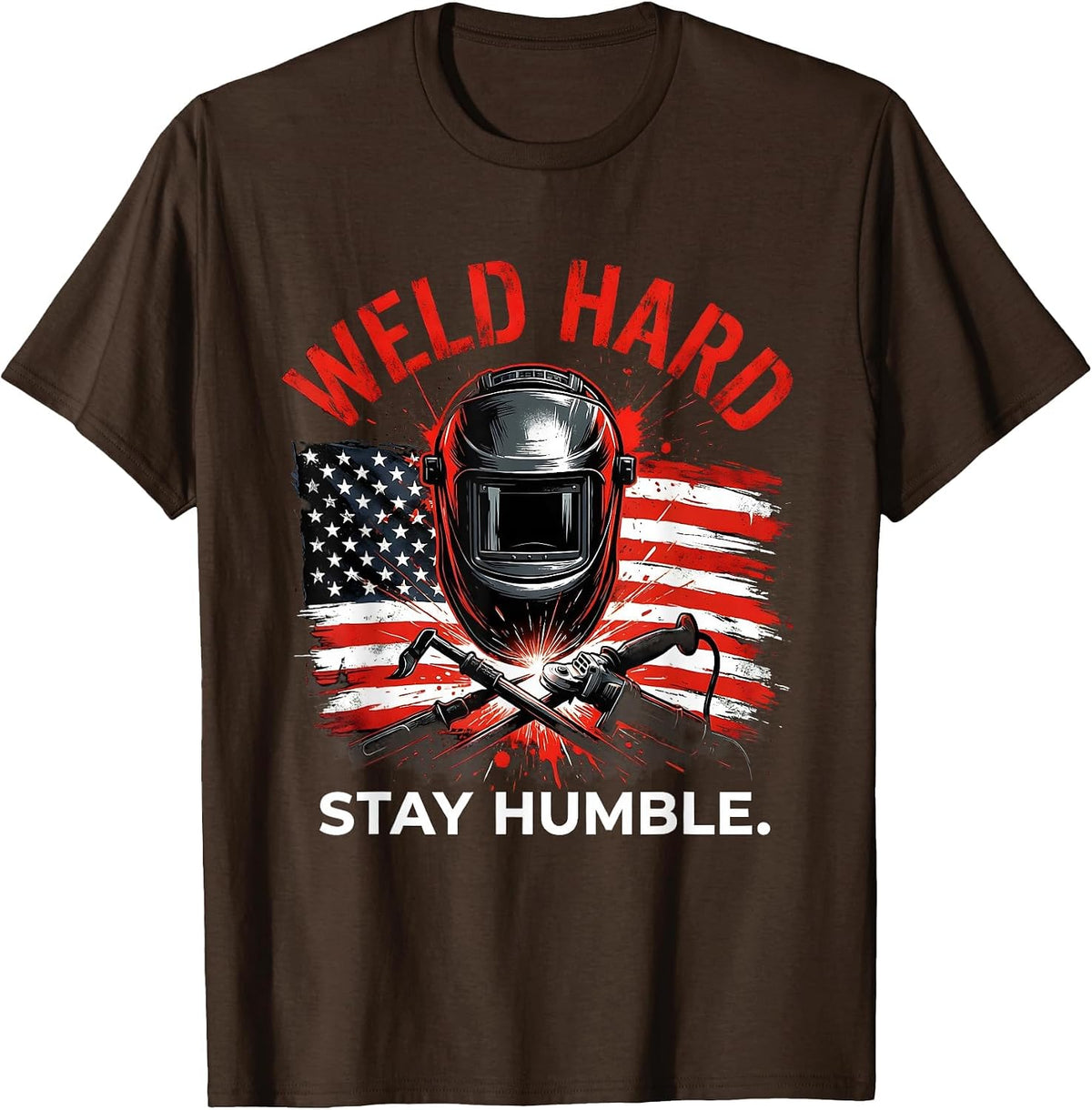 Weld Hard Stay Humble Welder Design T-Shirt - Brown