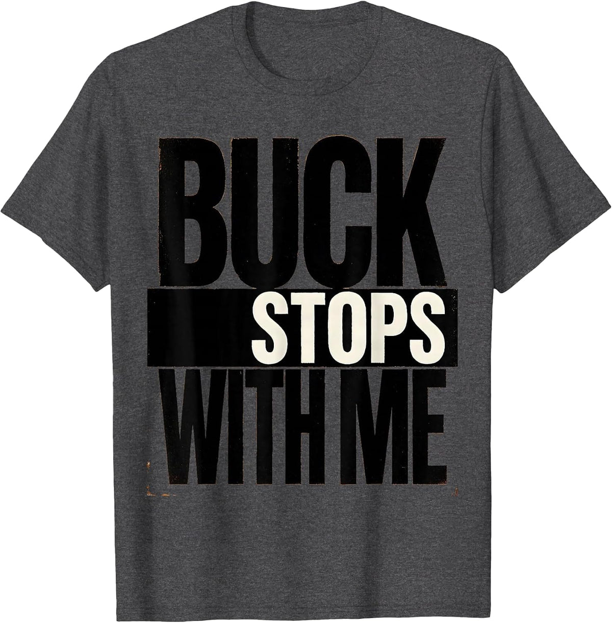 Buck Stops With Me Hunting Design T-Shirt - Dark Heather Grey
