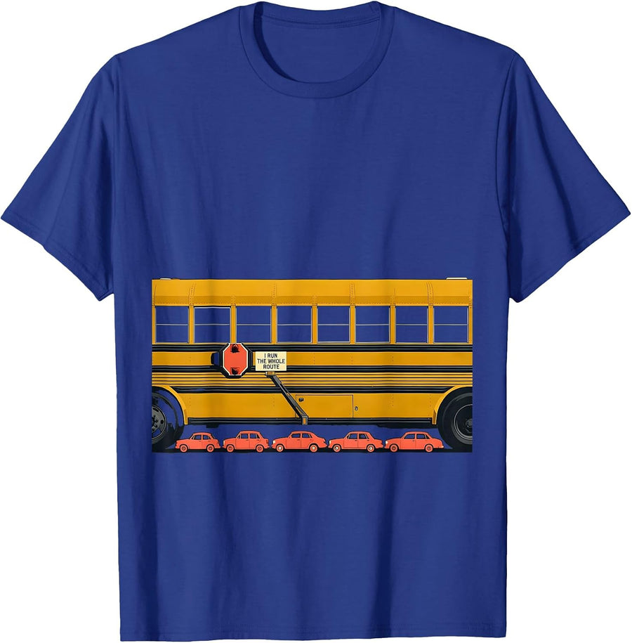 I Run The Whole Route Funny School Bus Driver Appreciation T-Shirt - Royal Blue