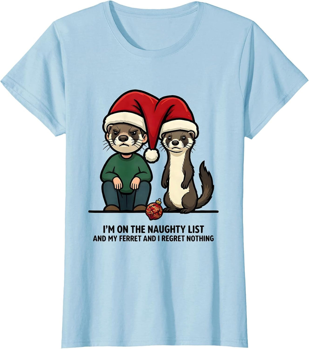 Women's I'm On The Naughty List And My Ferret And I Regret Nothing T-Shirt - Baby Blue