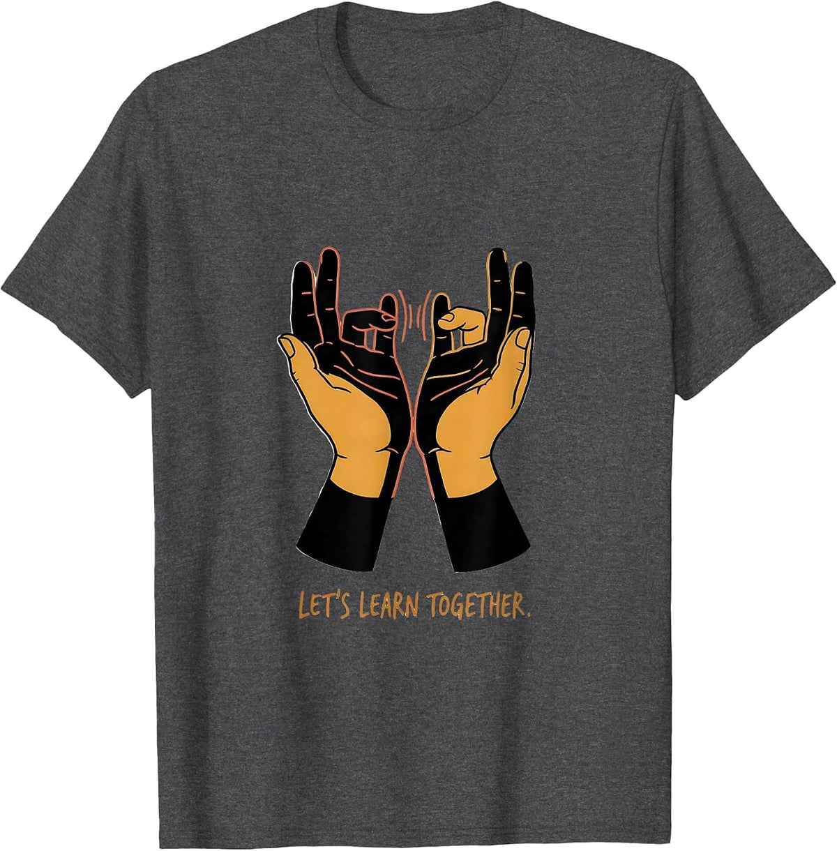 Men's Let's Learn Together ASL Sign Language Teacher Interpreter T-Shirt - Dark Heather Grey