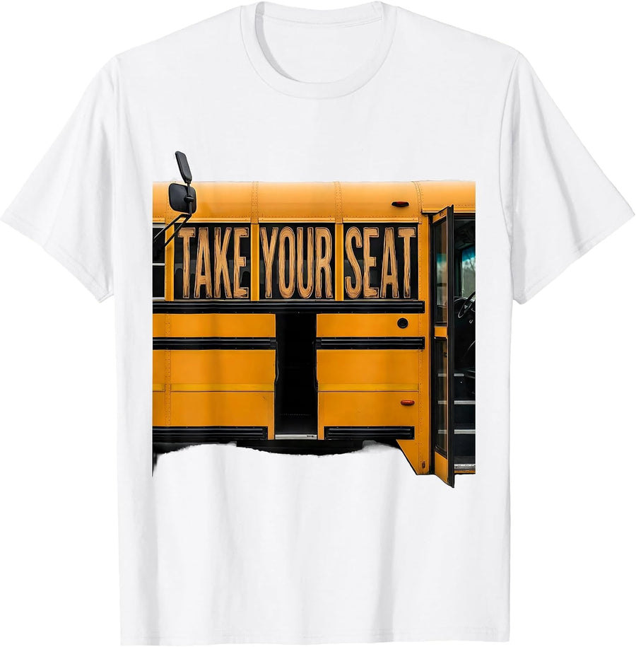 Men's Take Your Seat Funny School Bus Driver Appreciation Gift T-Shirt - White