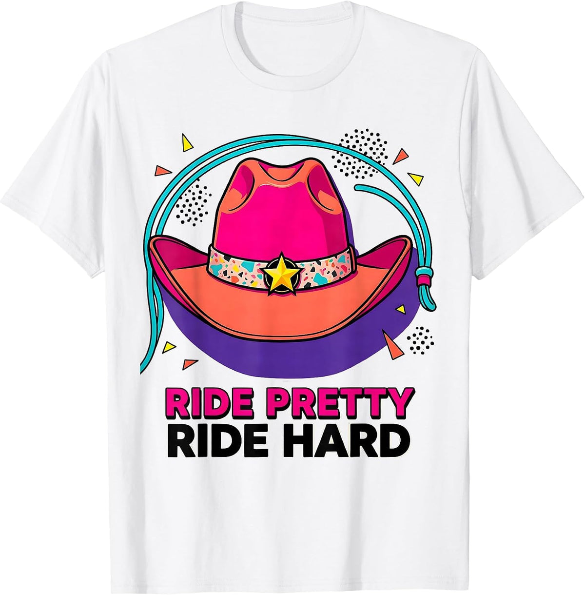 Pink Cowgirl Ride Pretty Ride Hard Design T-Shirt - White