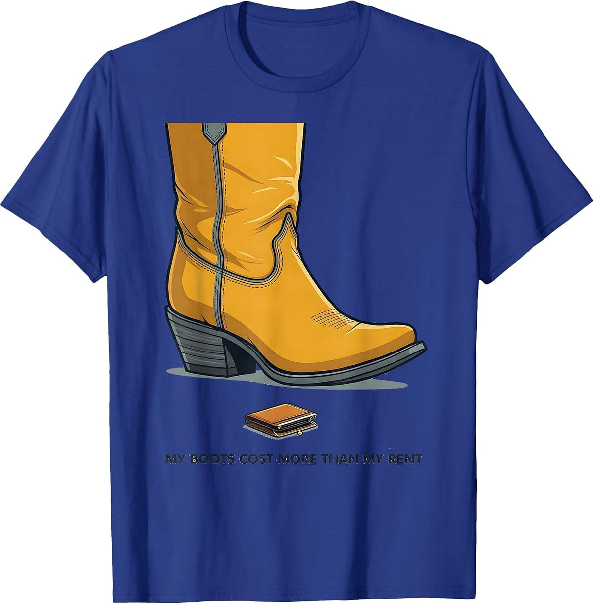 My Boots Cost More Than My Rent Funny Cowgirl Western Rodeo T-Shirt - Royal Blue