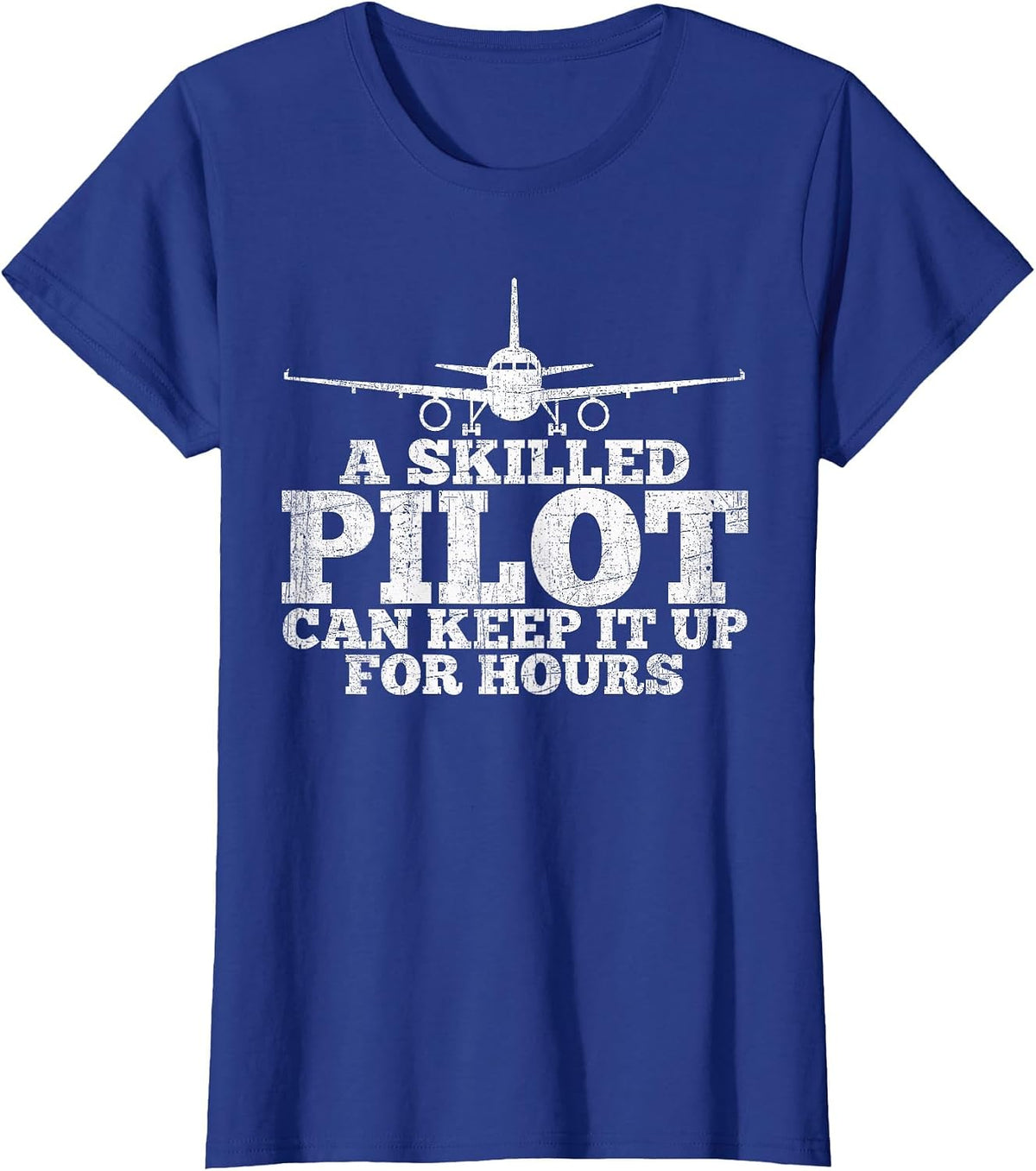 an Experienced Pilot can Last it for Hours, Fun Aviation. T-Shirt - Royal Blue