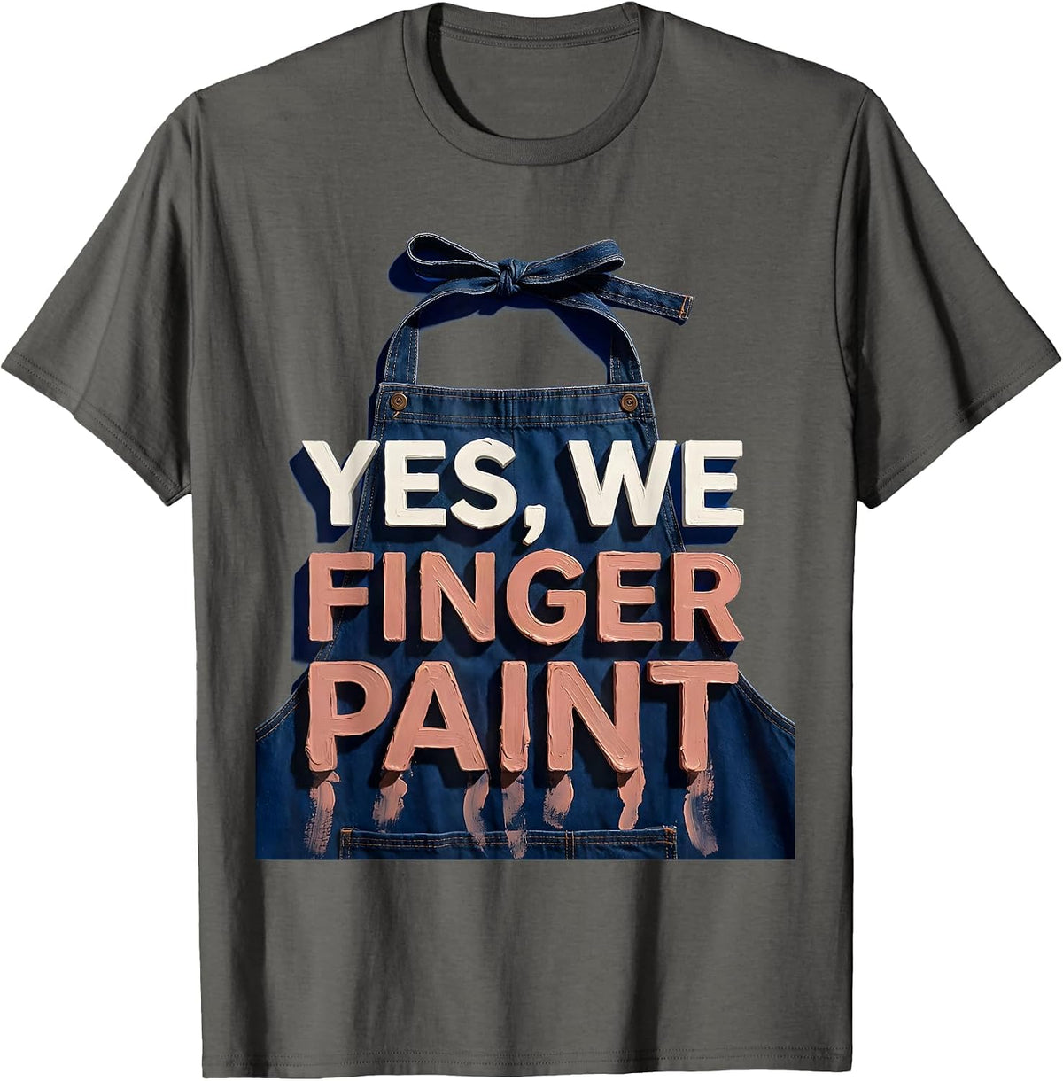 Yes We Finger Paint Preschool Teacher Design T-Shirt - Asphalt Grey