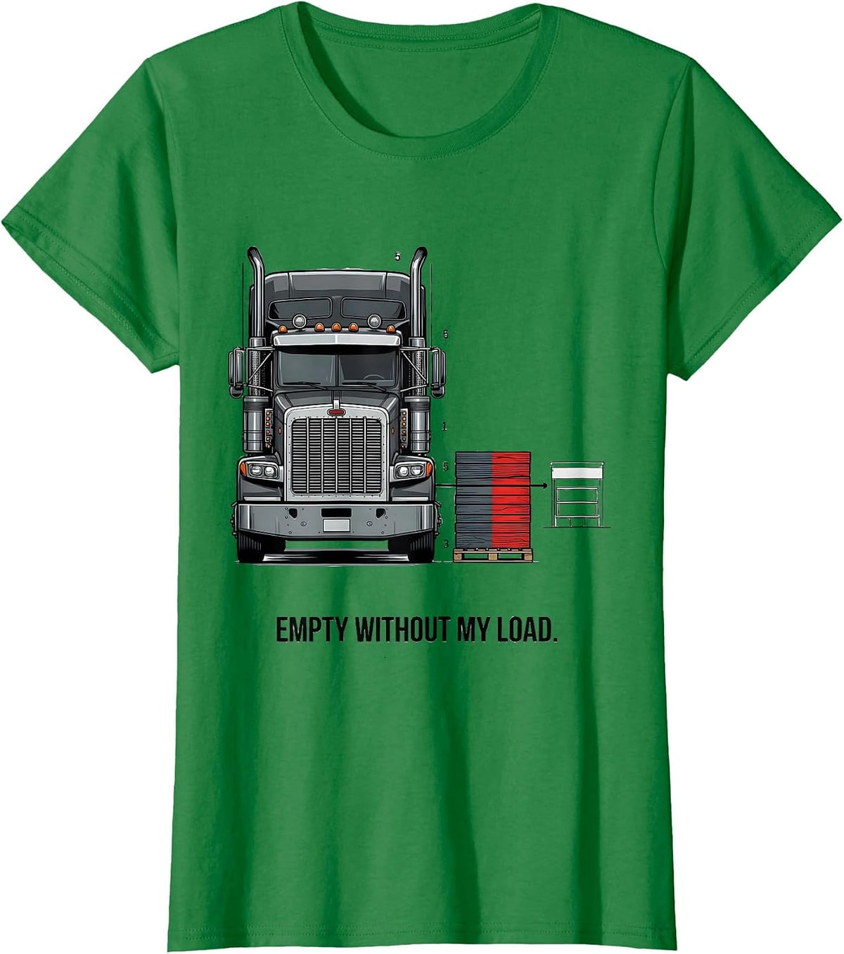 Empty Without My Load Patriotic Semi Truck Driver Trucker T-Shirt - Kelly Green