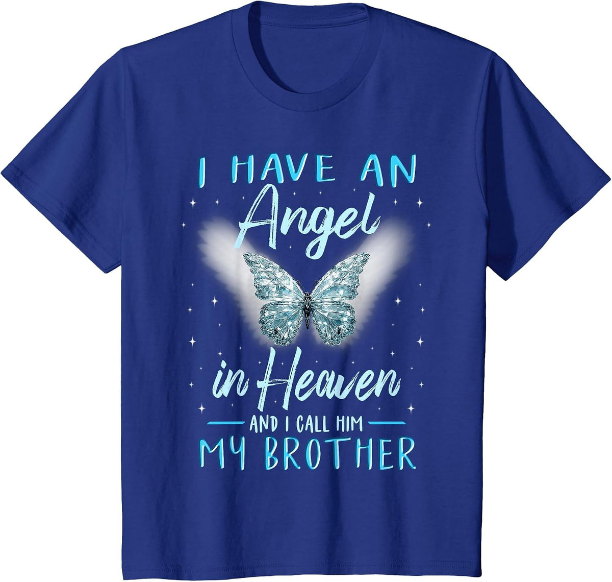 Brother I Have Angel in Heaven Love Family Remembrance T-Shirt - Royal Blue