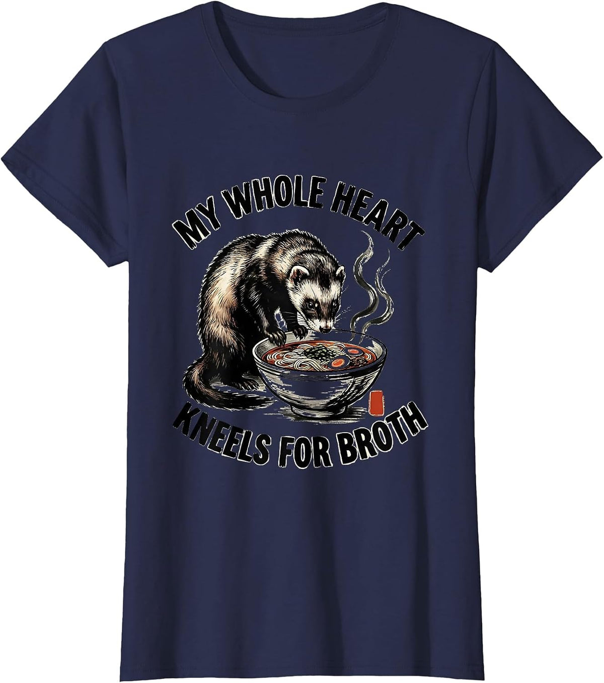 Women's My Whole Heart Kneels For Broth Funny Ferret Ramen Anime Art T-Shirt - Navy Blue