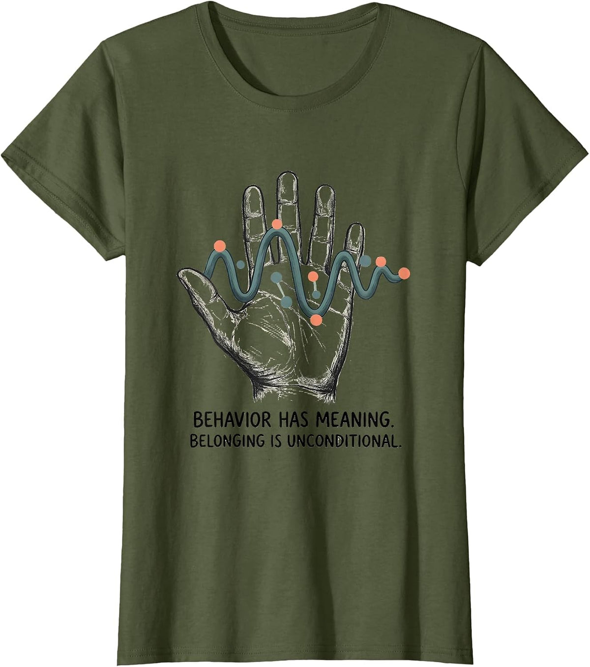 Women's Behavior Has Meaning Belonging Is Unconditional Teacher T-Shirt - Olive Green