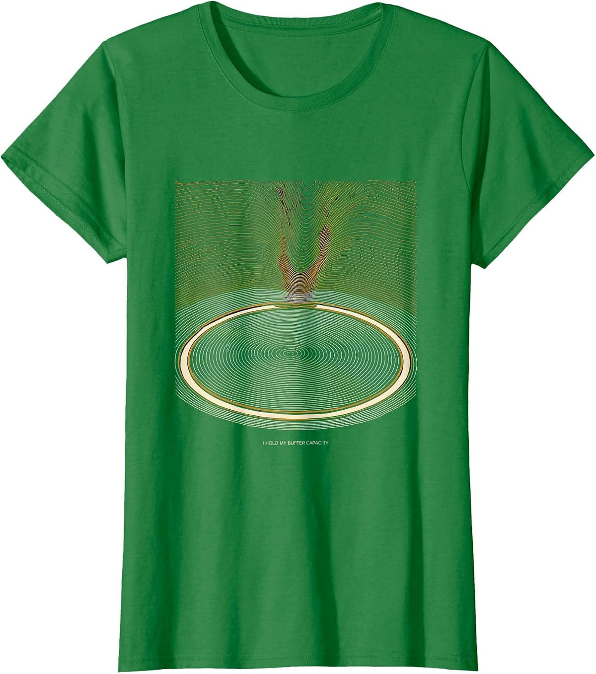 Women's I Hold My Buffer Capacity Funny Science Chemistry Nerd Humor T-Shirt - Kelly Green