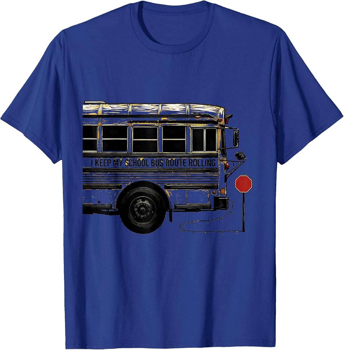 I Keep My School Bus Route Rolling Funny Bus Driver Humor T-Shirt - Royal Blue