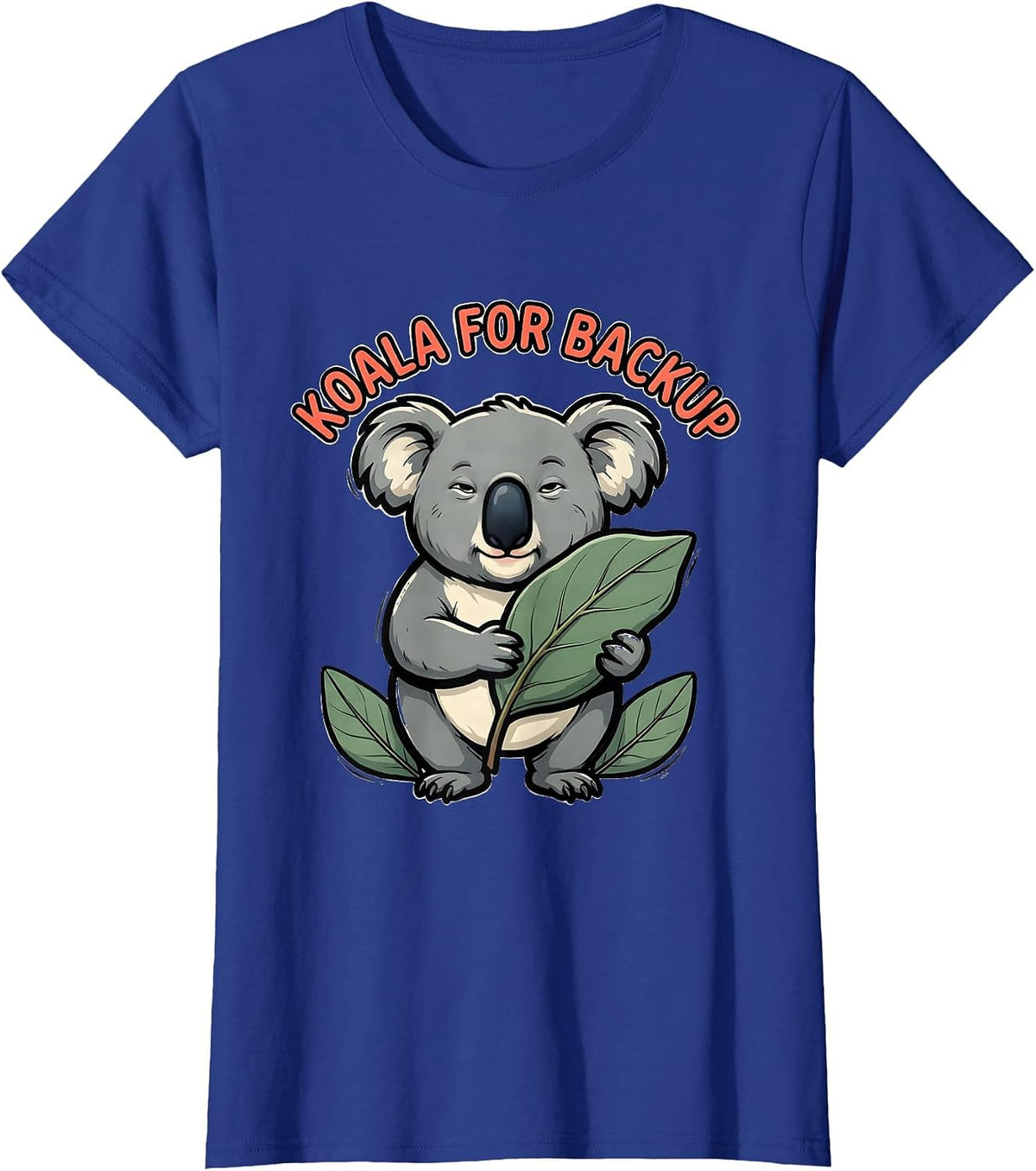 Women's Koala For Backup Cute Koala Pun Animal Lover Humor T-Shirt - Royal Blue