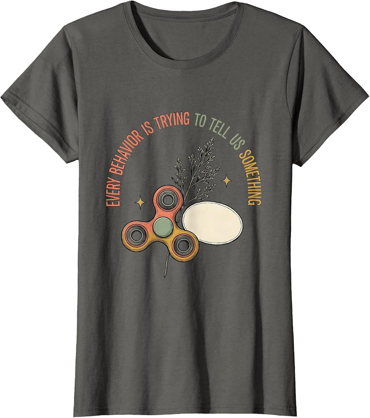Women's Every Behavior Is Trying To Tell Us Something Special Ed T-Shirt - Asphalt Grey