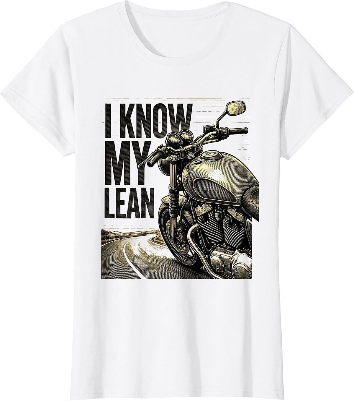I Know My Lean Crosshatch Etching Biker Motorcycle Humor T-Shirt - White
