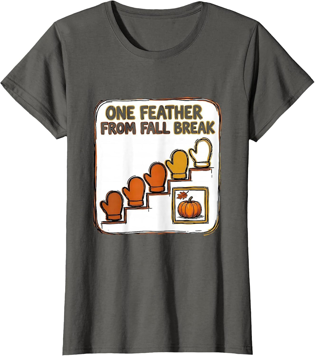 Women's One Feather From Fall Break Funny Teacher Countdown Humor T-Shirt - Asphalt Grey