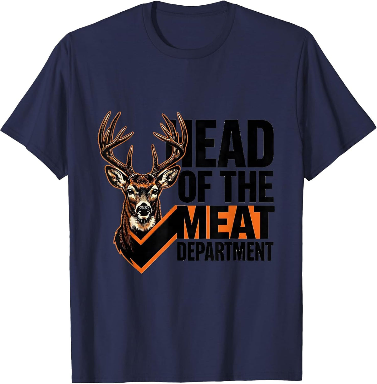 Head Of The Meat Department Funny Deer Hunting Hunter Gift T-Shirt - Navy Blue