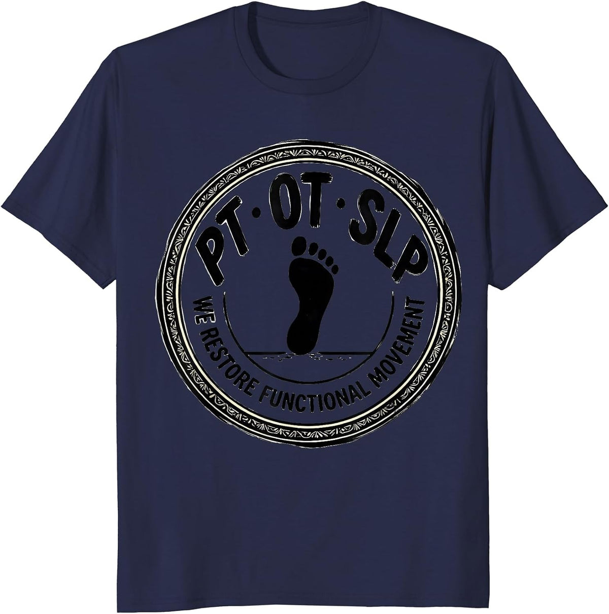 PT / OT / SLP / We Restore Functional Movement Rehab Team T-Shirt - Navy Blue
