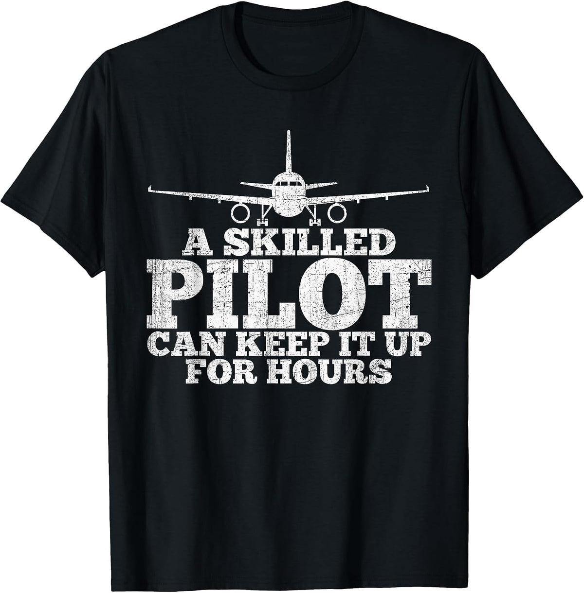 an Experienced Pilot can Last it for Hours, Fun Aviation. T-Shirt - Black