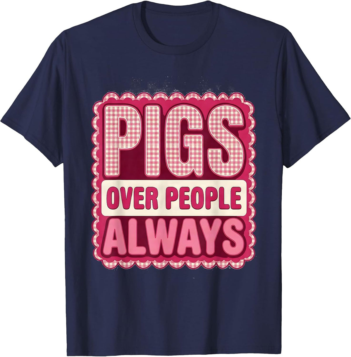 Pigs Over People Always Pig Lover Design T-Shirt - Navy Blue