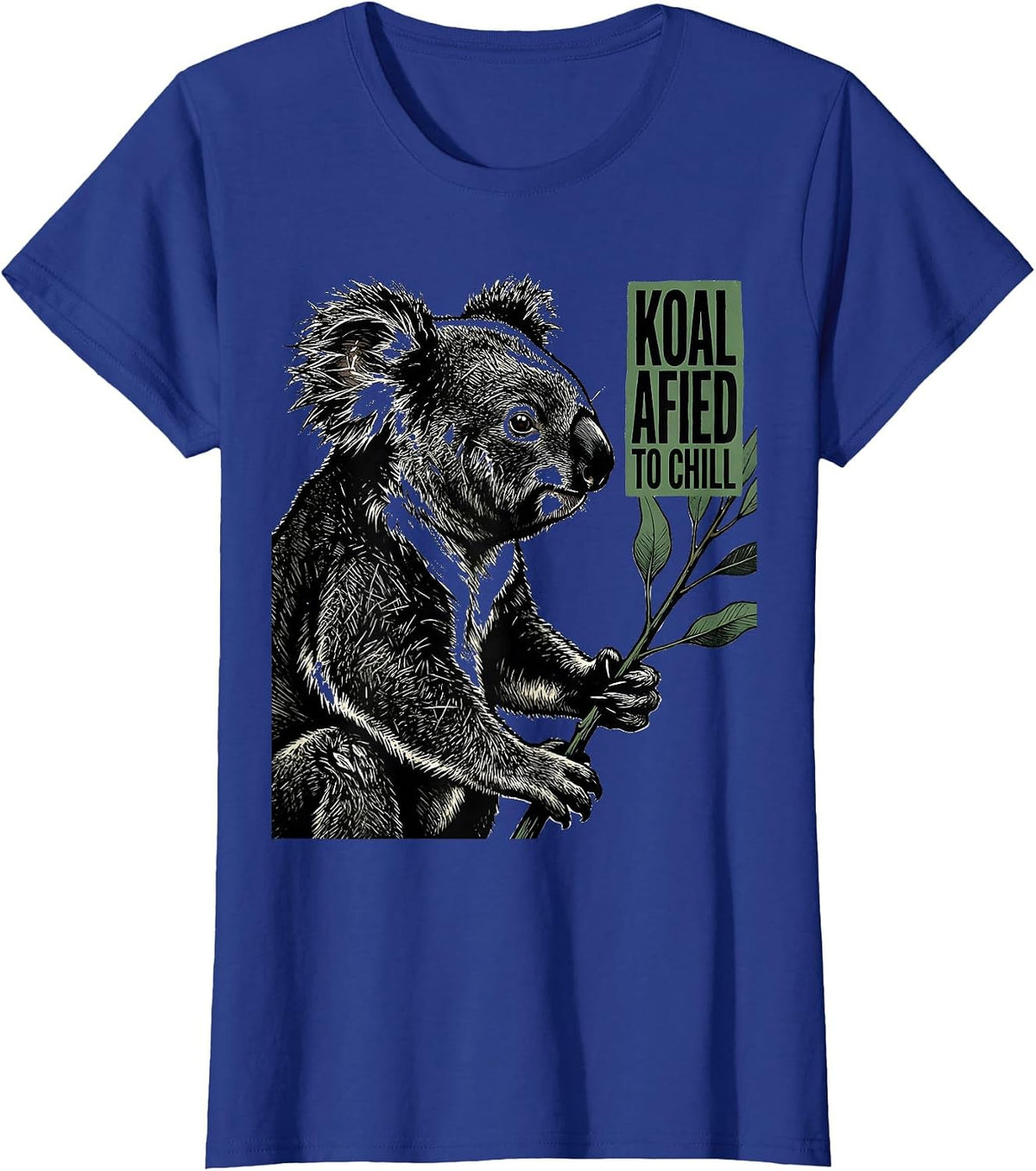 Women's Koalafied To Chill Funny Koala Lover Animal Pun Humor T-Shirt - Royal Blue
