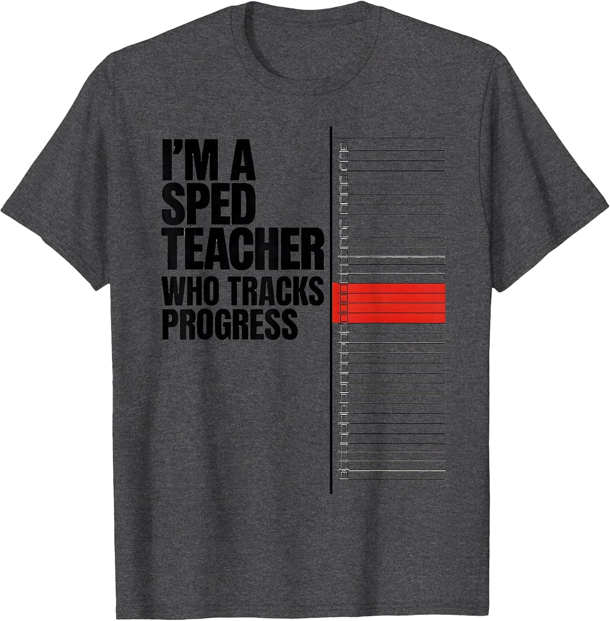 I'm A SPED Teacher Who Tracks Progress Funny Teacher Humor T-Shirt - Dark Heather Grey