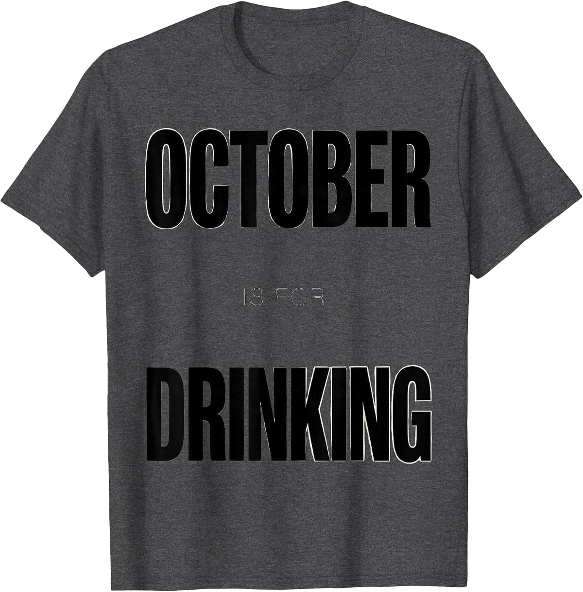 October Is For Drinking Oktoberfest Design T-Shirt - Dark Heather Grey