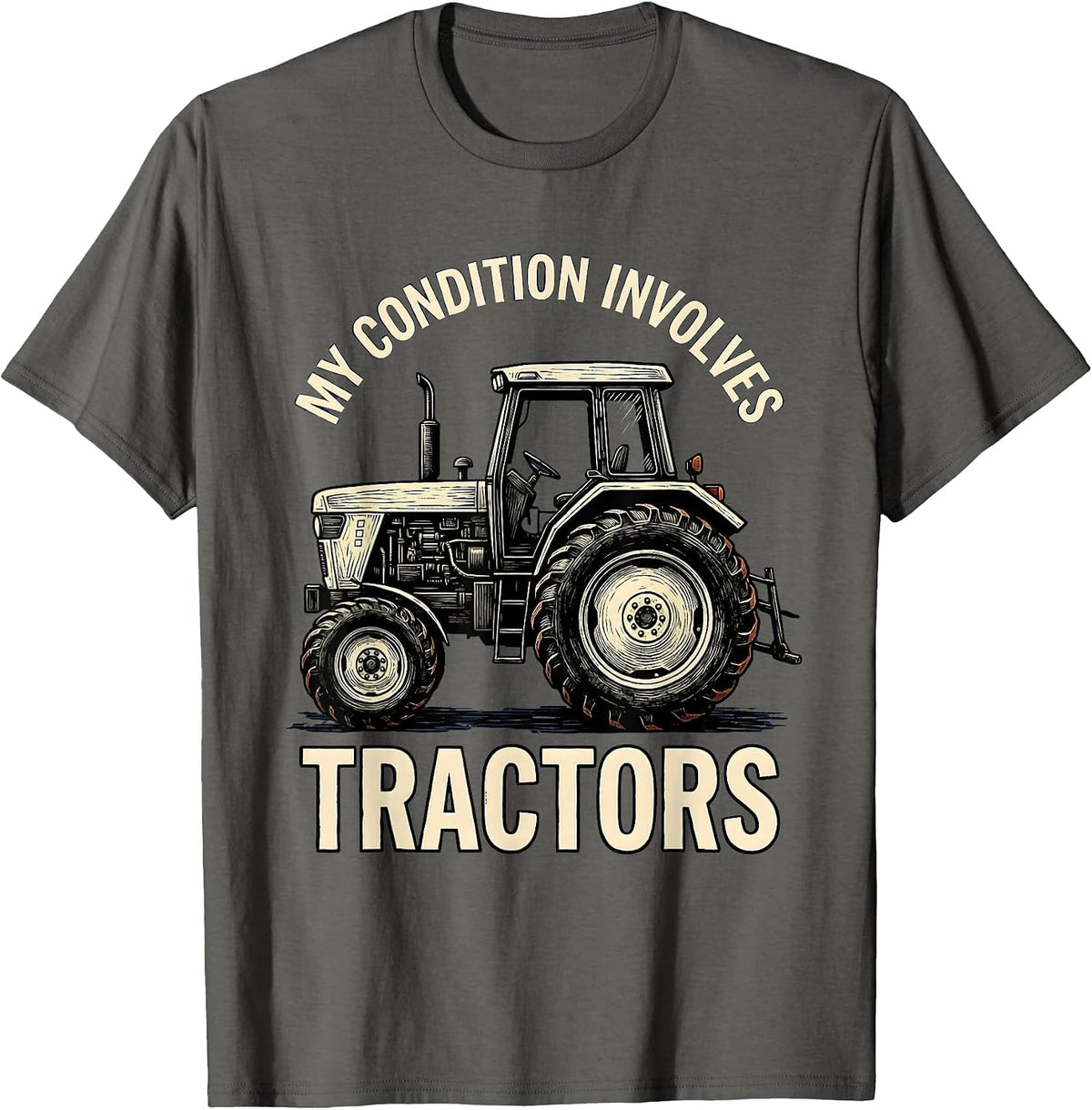 Men's My Condition Involves Tractors Funny Farmer Tractor Owner T-Shirt - Asphalt Grey
