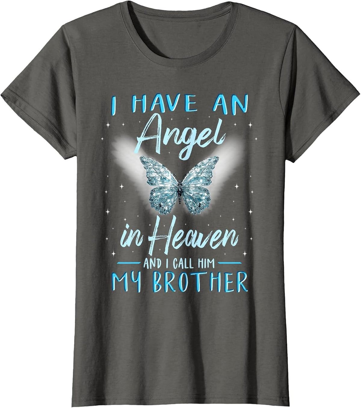 Brother I Have Angel in Heaven Love Family Remembrance T-Shirt - Asphalt Grey