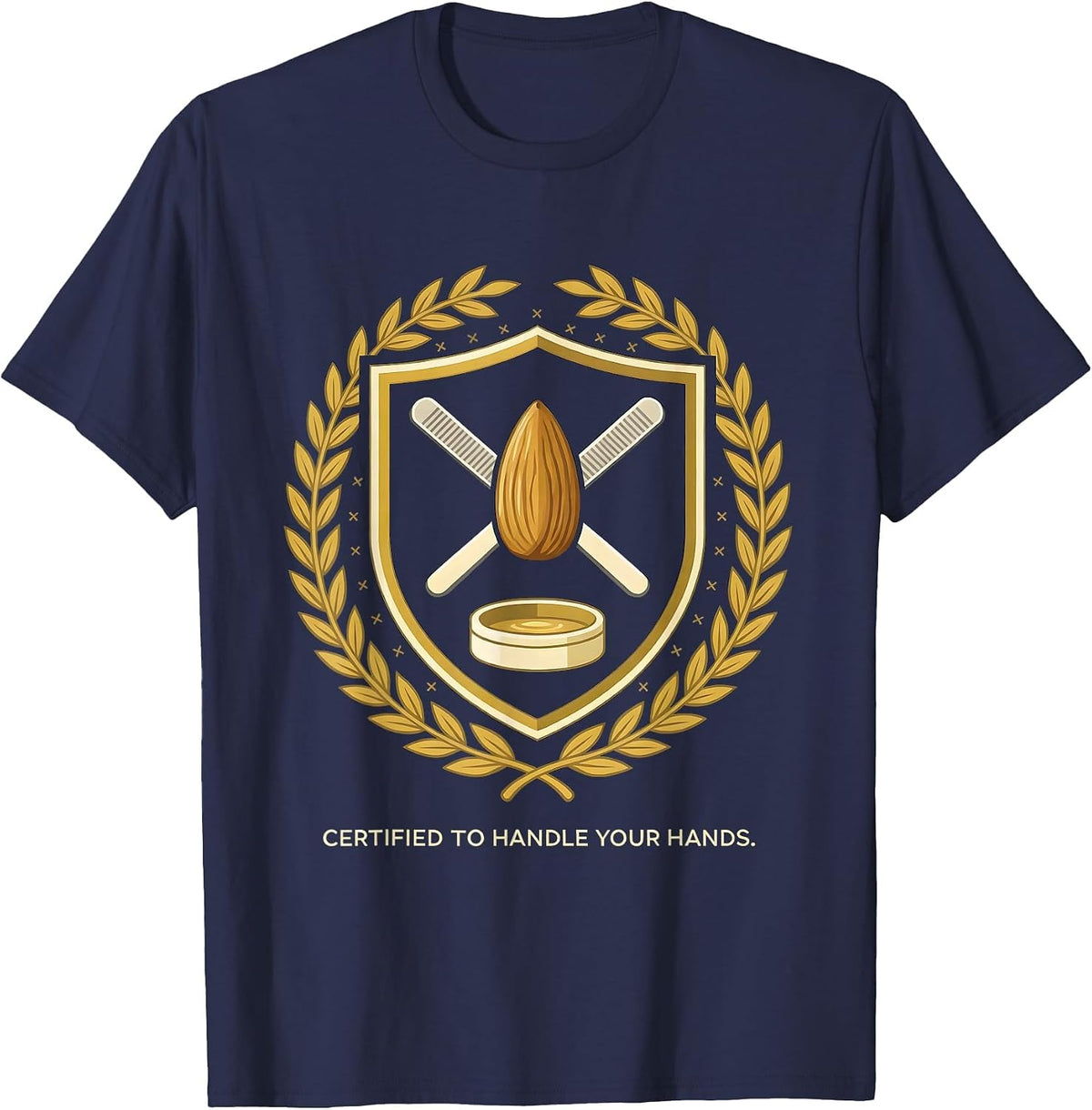 Certified To Handle Your Hands Funny Nail Tech Humor T-Shirt - Navy Blue