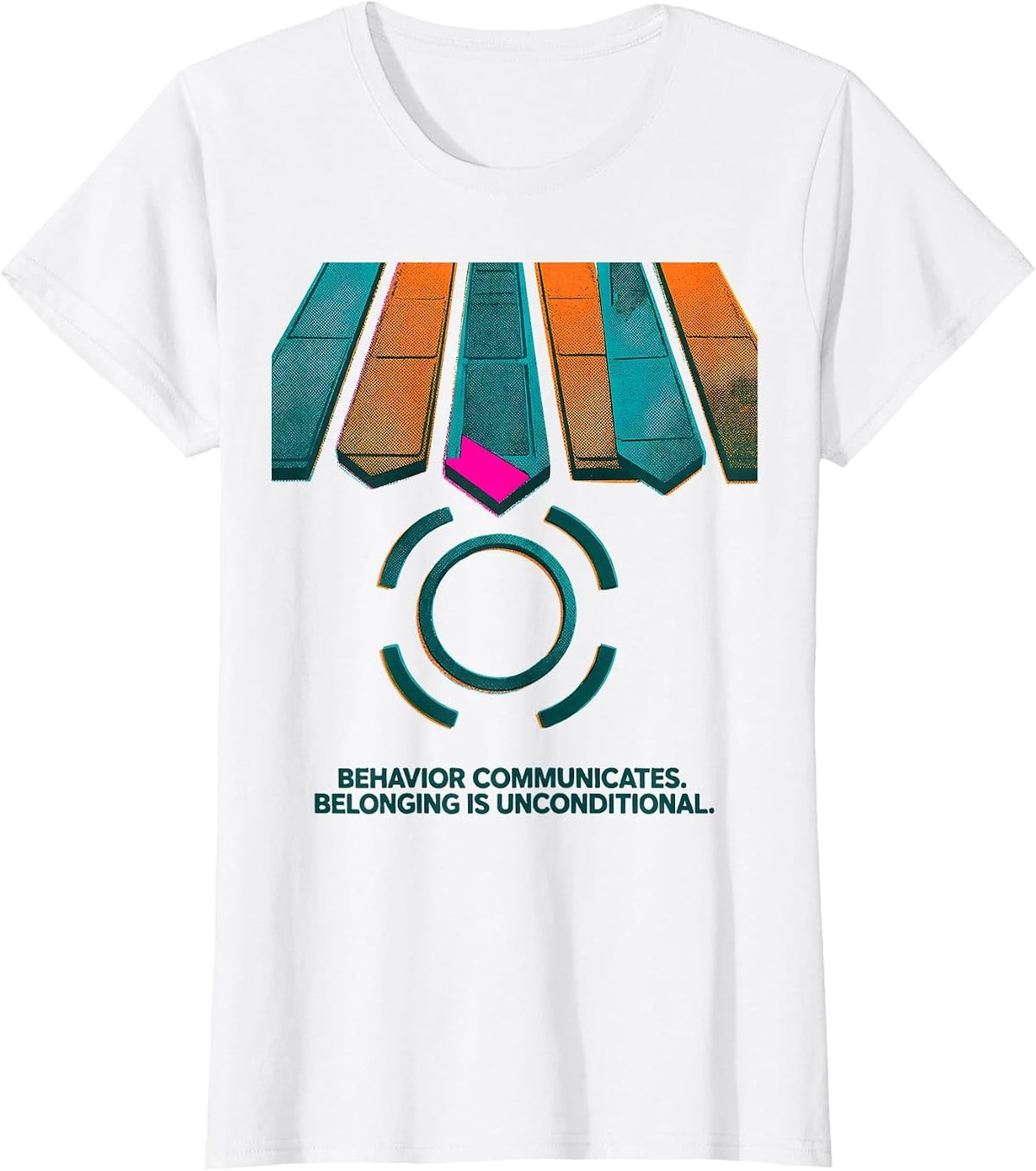 Women's Behavior Communicates Belonging Is Unconditional Special T-Shirt - White
