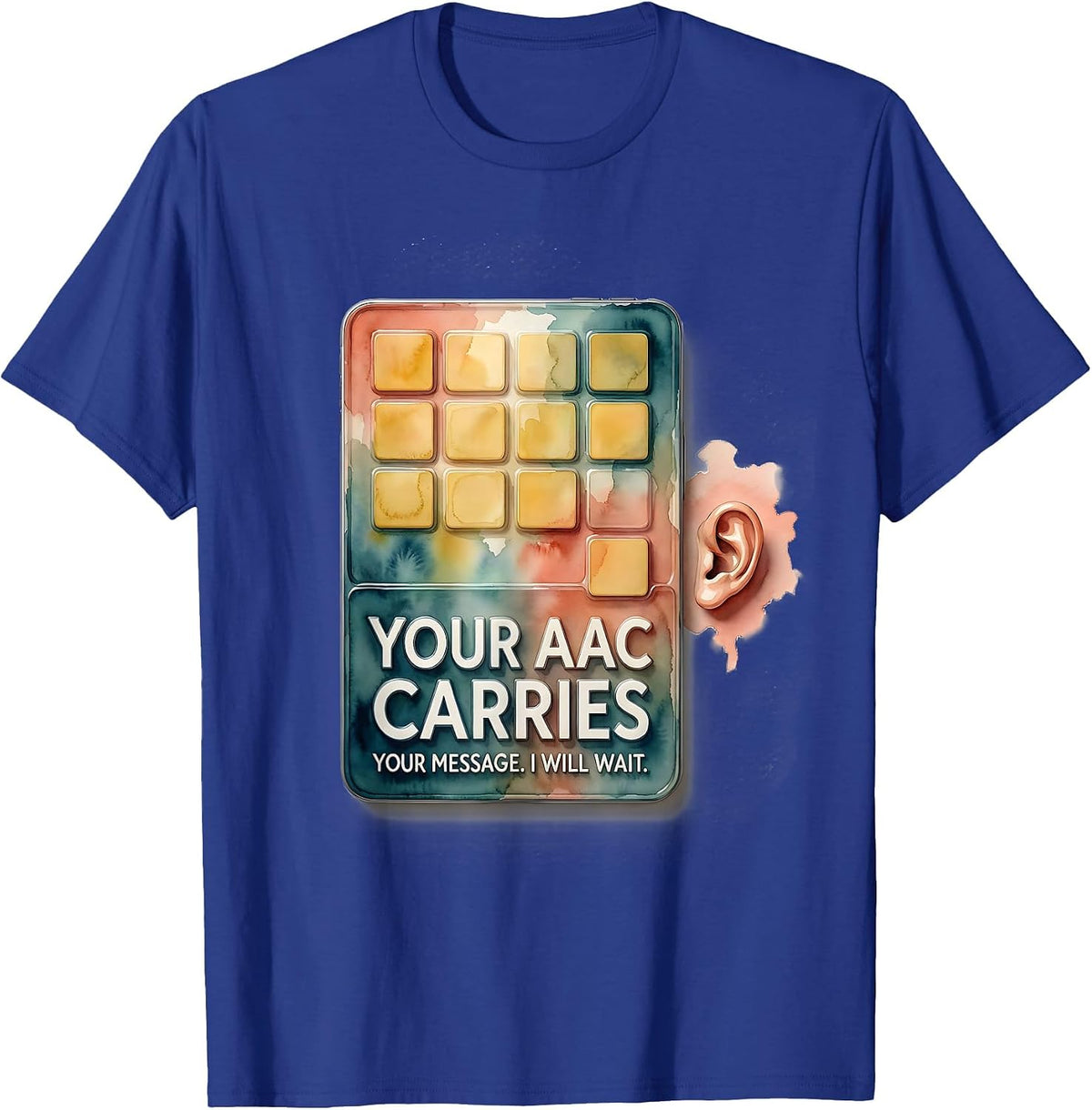 Your AAC Carries Your Message I Will Wait SLP T-Shirt - Royal Blue