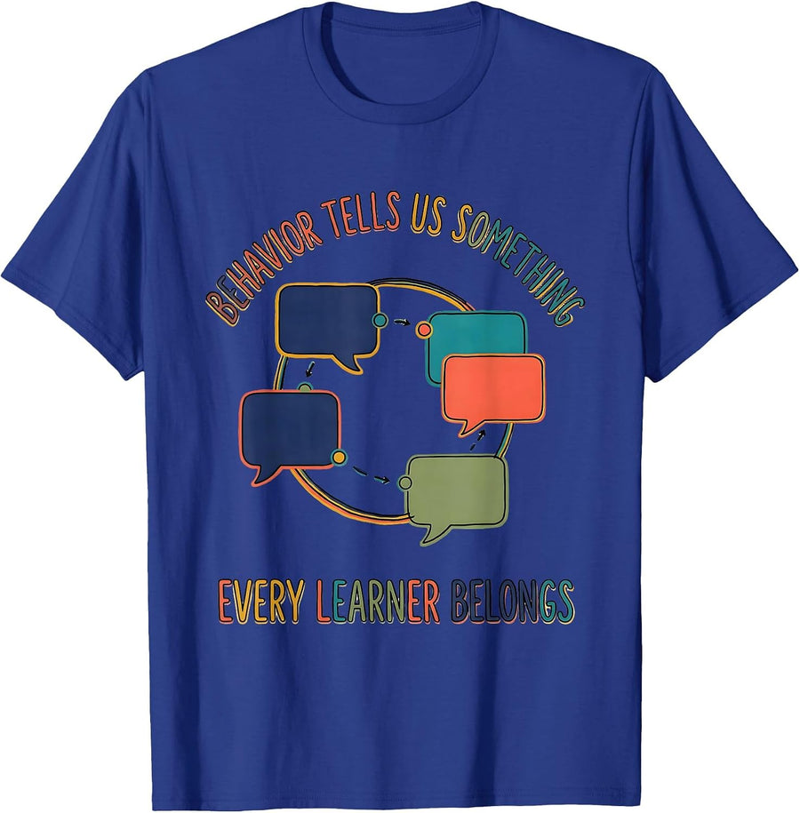 Behavior Tells Us Something. Every Learner Belongs. Special T-Shirt - Royal Blue