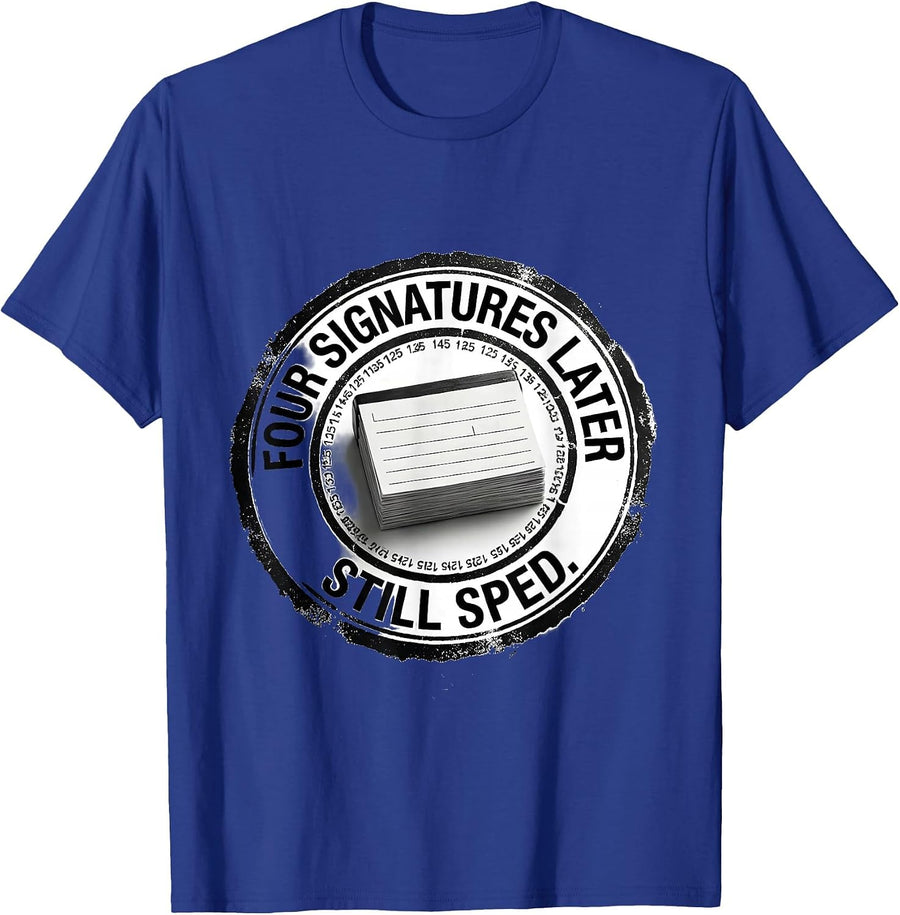 Four Signatures Later, Still SPED Inspirational Teacher T-Shirt - Royal Blue