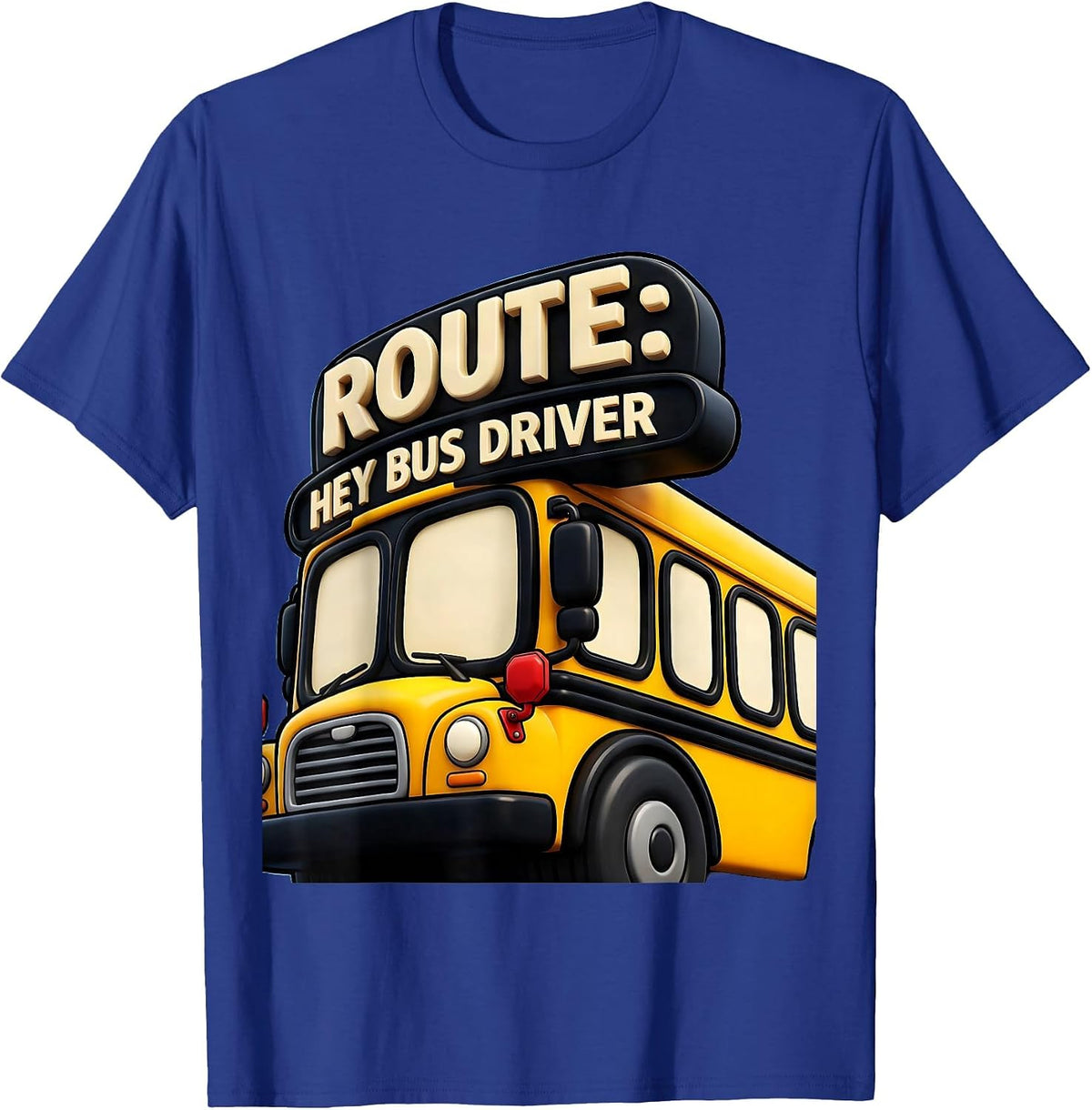 Men's Route: Hey Bus Driver Funny School Bus Driver Occupation T-Shirt - Royal Blue