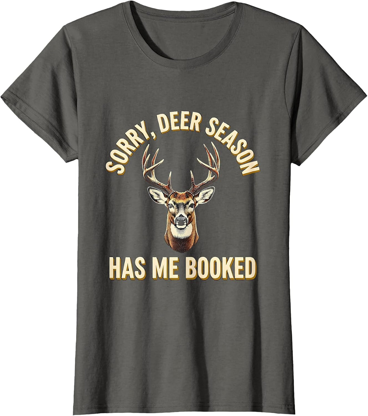 Women's Sorry Deer Season Has Me Booked Funny Hunting Dad Gift T-Shirt - Asphalt Grey