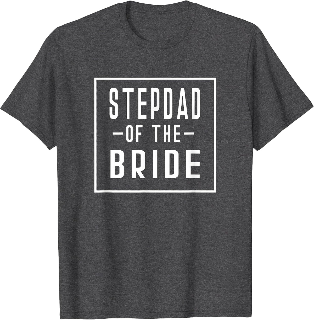 Stepdad of The Bride - Stepfather Step Father T-Shirt - Dark Heather Grey