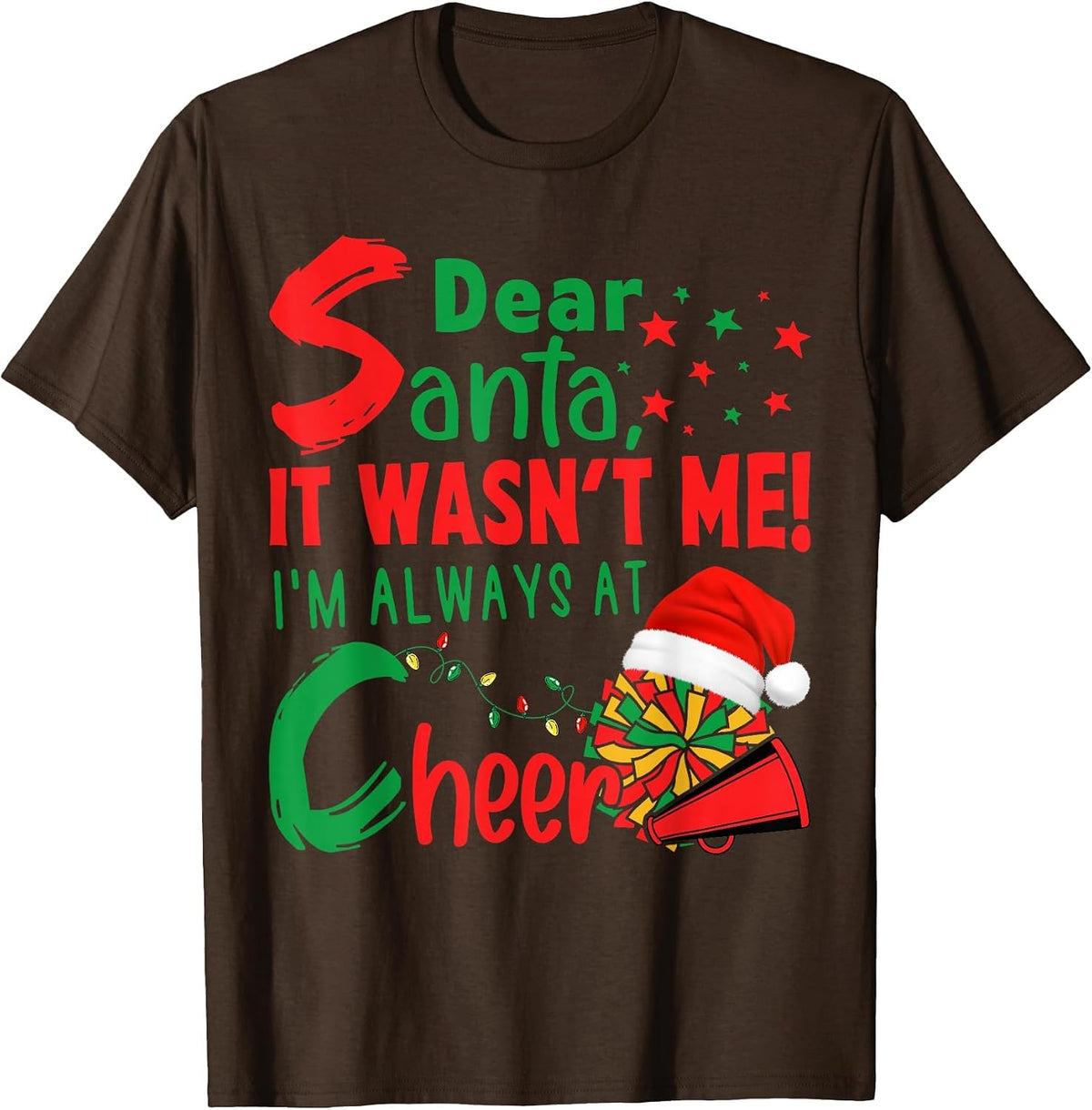 Dear Santa It Wasnt Me I'm Always At Cheer Cheerleading Xmas T-Shirt - Brown