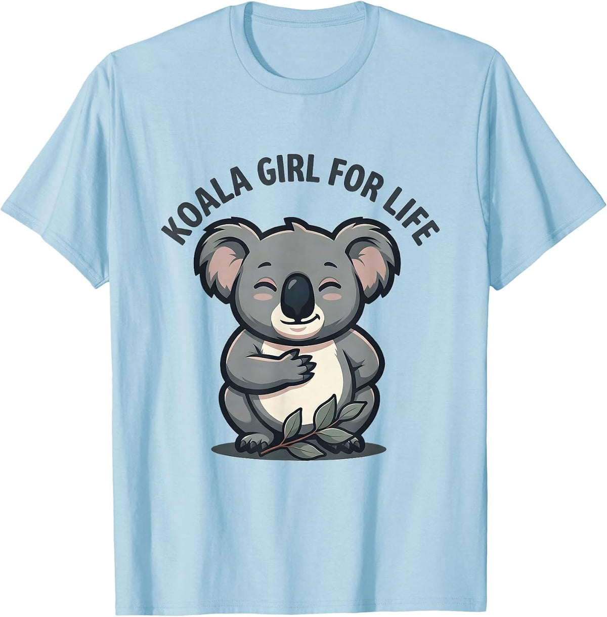 Koala Girl For Life Funny Koala Lover Animal Humor T-Shirt - Baby Blue